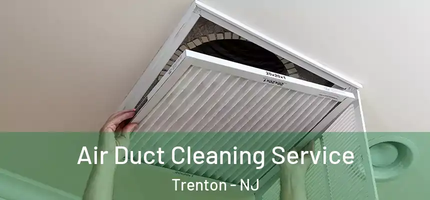  Air Duct Cleaning Service Trenton - NJ