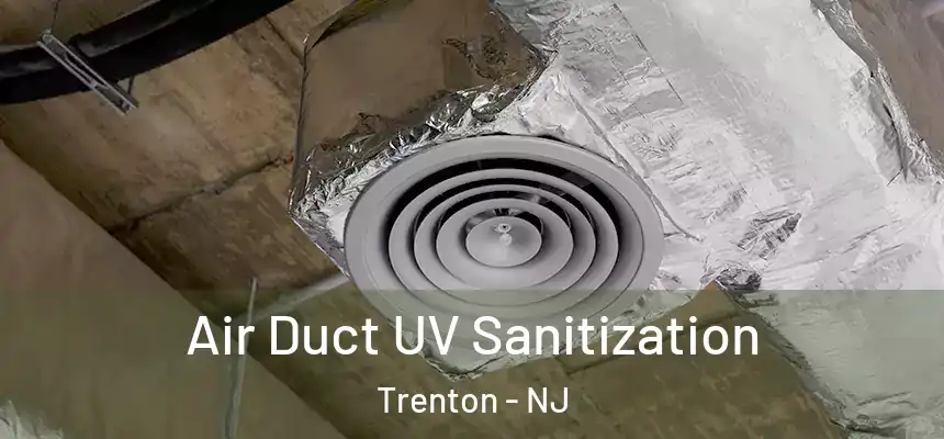 Air Duct UV Sanitization Trenton - NJ