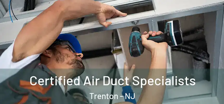  Certified Air Duct Specialists Trenton - NJ
