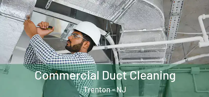  Commercial Duct Cleaning Trenton - NJ