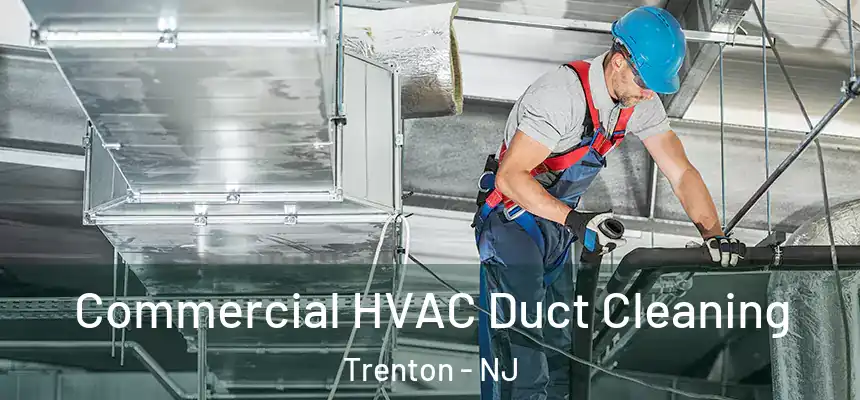  Commercial HVAC Duct Cleaning Trenton - NJ
