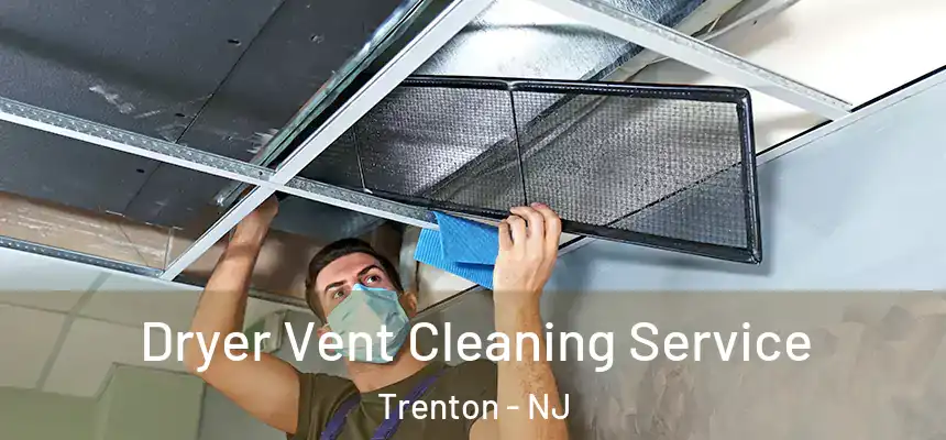 Dryer Vent Cleaning Service Trenton - NJ