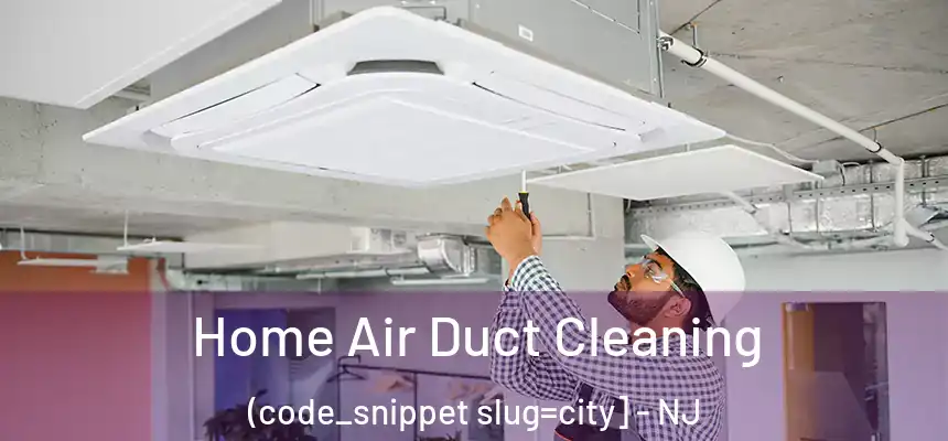  Home Air Duct Cleaning (code_snippet slug=city] - NJ