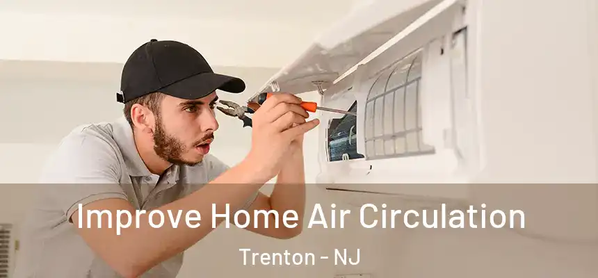  Improve Home Air Circulation Trenton - NJ