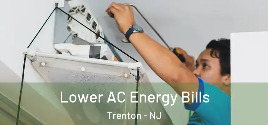  Lower AC Energy Bills Trenton - NJ