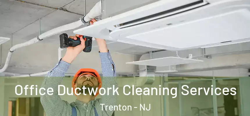 Office Ductwork Cleaning Services Trenton - NJ