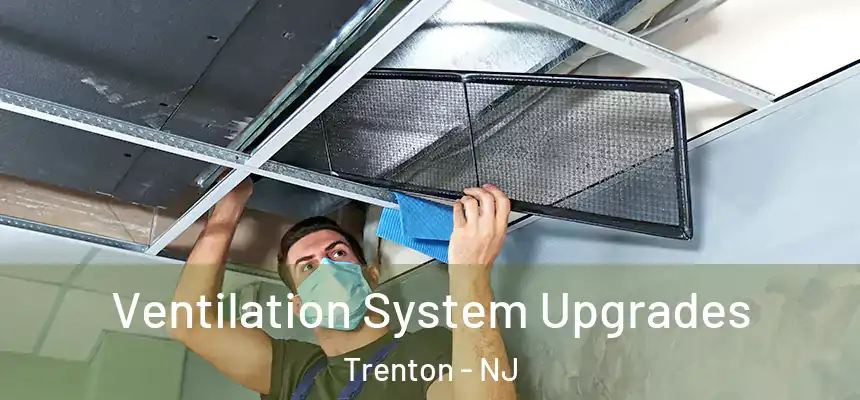 Ventilation System Upgrades Trenton - NJ